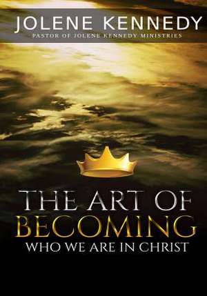 The Art of Becoming de Kennedy, Jolene