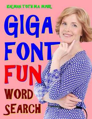 Giga Font Fun Word Search de Kalman Toth M. a. M. Phil