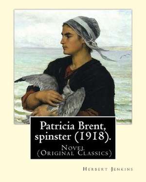 Patricia Brent, Spinster (1918). by de Herbert Jenkins