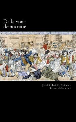 de la Vraie Democratie de Jules Barthelemy-Saint-Hilaire