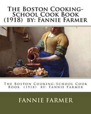 The Boston Cooking-School Cook Book (1918) by de Fannie Farmer