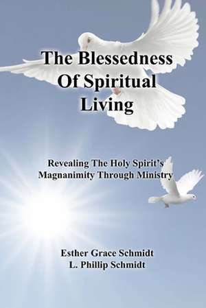 The Blessedness of Spiritual Living de Esther Grace Schmidt