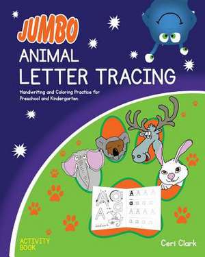 Jumbo Animal Letter Tracing Activity Book de Ceri Clark