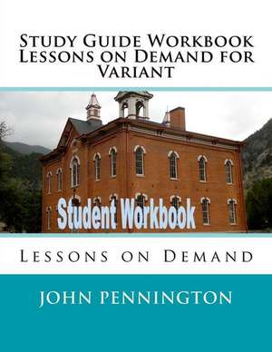 Study Guide Workbook Lessons on Demand for Variant de John Pennington