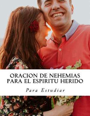 Oracion de Nehemias Para El Espiritu Herido de Estudiar, Para