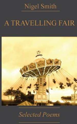 A Travelling Fair de Smith, Nigel Phillip