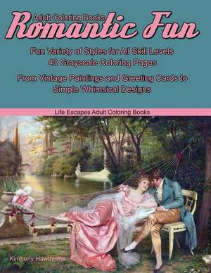 Adult Coloring Books Romantic Fun de Kimberly Hawthorne