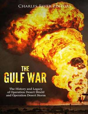 The Gulf War de Charles River Editors