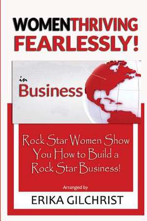 Women Thriving Fearlessly in Business de Erika Gilchrist