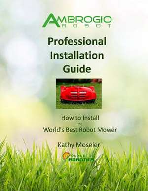 Ambrogio Robot Professional Installation Guide de Moseler, Kathy