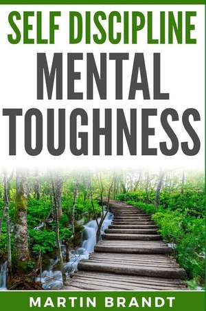 Self Discipline Mental Toughness de Martin Brandt