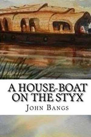 A House-Boat on the Styx de John Bangs