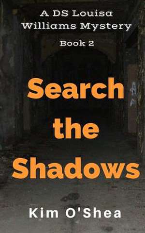 Search the Shadows de Kim O'Shea