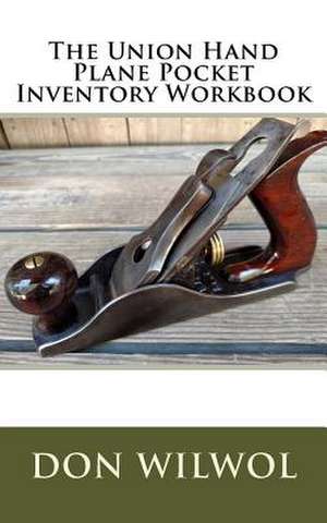 The Union Hand Plane Pocket Inventory Workbook de Wilwol, Don