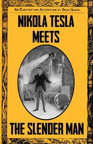 Nikola Tesla Meets the Slender Man de Sean Hoade