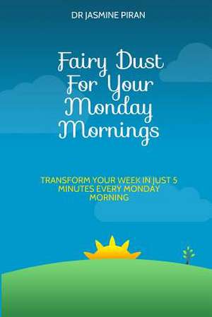 Fairy Dust for Your Monday Mornings de Piran, Dr Jasmine