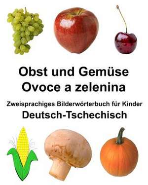 Deutsch-Tschechisch Obst Und Gemuse/Ovoce a Zelenina Zweisprachiges Bilderworterbuch Fur Kinder de Richard Carlson Jr