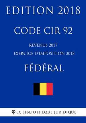 Code Cir 92 - Revenus 2017 (Exercice D'Imposition 2018) - Federal de La Bibliotheque Juridique