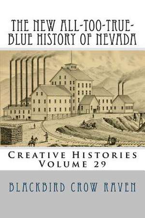 The New All-Too-True-Blue History of Nevada de Blackbird Crow Raven