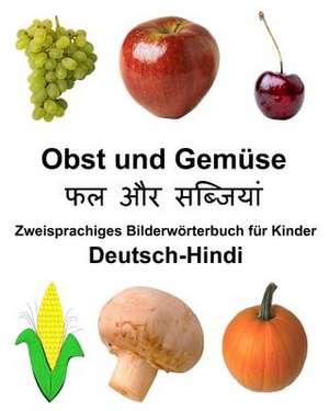 Deutsch-Hindi Obst Und Gemuse Zweisprachiges Bilderworterbuch Fur Kinder de Richard Carlson Jr