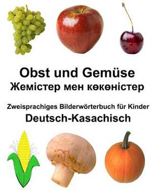 Deutsch-Kasachisch Obst Und Gemuse Zweisprachiges Bilderworterbuch Fur Kinder de Richard Carlson Jr