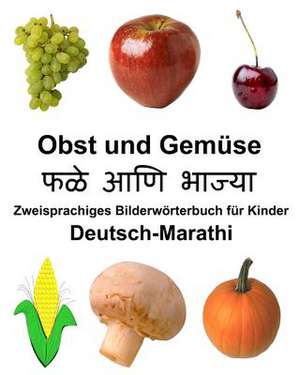 Deutsch-Marathi Obst Und Gemuse Zweisprachiges Bilderworterbuch Fur Kinder de Richard Carlson Jr