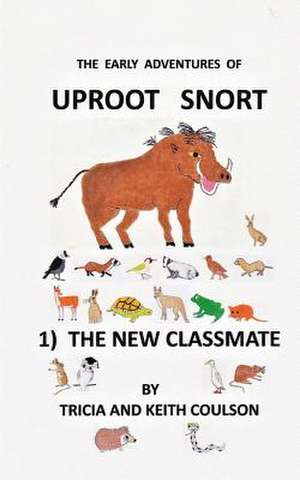 Uproot Snort - The New Classmate de Coulson, Keith