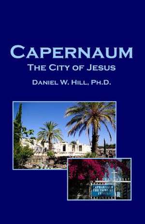 Capernaum de Hill Ph. D., Daniel W.