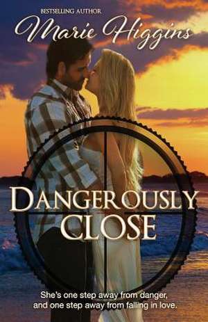 Dangerously Close de Marie Higgins