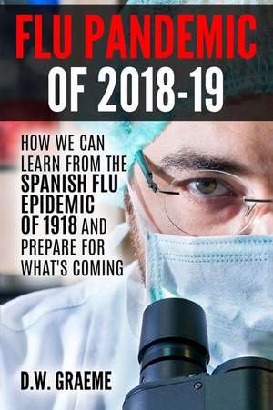 Flu Pandemic of 2018-2019 de Graeme, D. W.