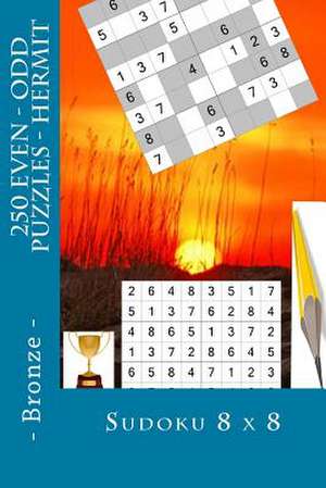 Sudoku 8 X 8 - 250 Even - Odd Puzzles - Hermit - Bronze de Pitenko, Andrii