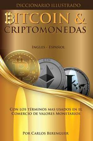 Diccionario Ilustrado Especializado Bitcoin & Criptomonedas. Espanol - Ingles. ( de Berenguer, Mr Carlos