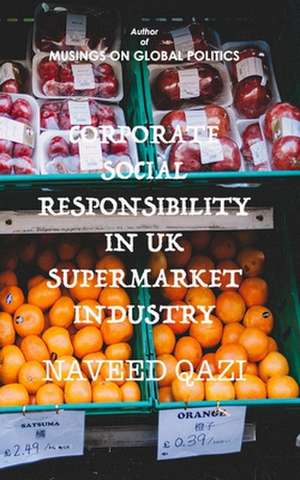 Corporate Social Responsibility in UK Supermarket Industry de Qazi, Naveed