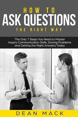 How to Ask Questions de Mack, Dean