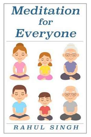 Meditation for Everyone de Rahul Singh