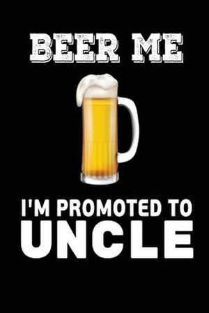 Beer Me I'm Promoted to Uncle de Publishing, Creative Juices