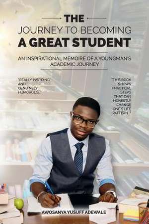 The Journey to Becoming a Great Student de Awosanya, Yusuff Adewale