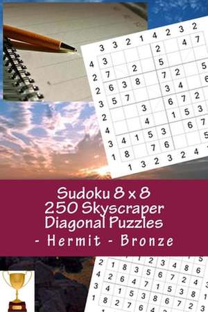 Sudoku 8 X 8 -250 Skyscraper Diagonal Puzzles - Hermit - Bronze de Pitenko, Andrii