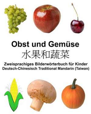 Deutsch-Chinesisch Traditional Mandarin (Taiwan) Obst Und Gemuse Zweisprachiges Bilderworterbuch Fur Kinder de Richard Carlson Jr