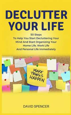 Declutter Your Life de David Spencer