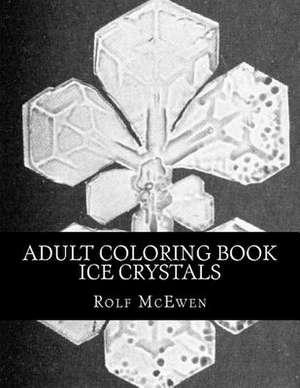 Adult Coloring Book - Ice Crystals de Rolf McEwen