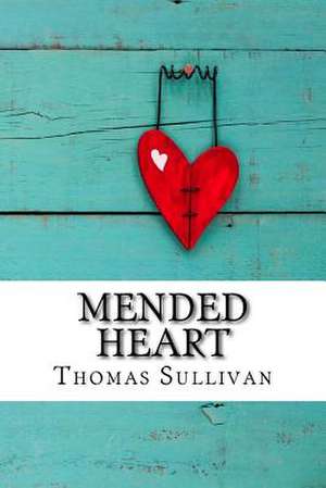 Mended Heart de Thomas Sullivan