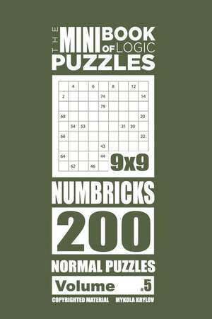 The Mini Book of Logic Puzzles - Numbricks 200 Normal (Volume 5) de Krylov, Mykola