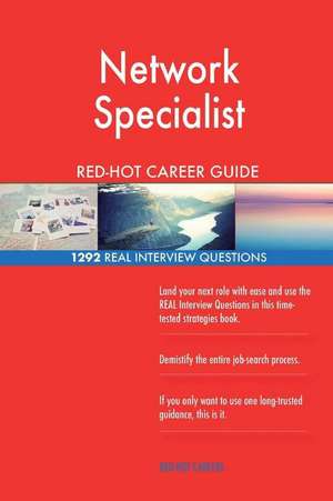 Network Specialist Red-Hot Career Guide; 1292 Real Interview Questions de Careers, Red-Hot