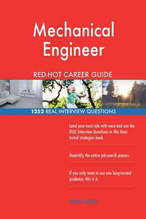 Mechanical Engineer Red-Hot Career Guide; 1252 Real Interview Questions de Careers, Red-Hot