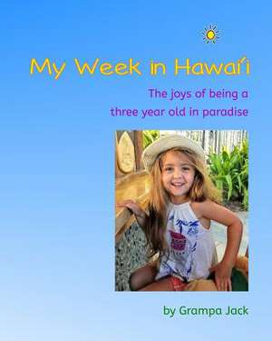 My Week in Hawai'i de Grampa Jack