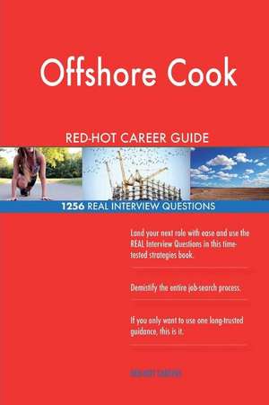 Offshore Cook Red-Hot Career Guide; 1256 Real Interview Questions de Careers, Red-Hot