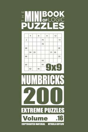 The Mini Book of Logic Puzzles - Numbricks 200 Extreme (Volume 16) de Krylov, Mykola