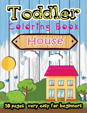 House Toddler Coloring Book 50 Pages Very Easy for Beginners de We Kids