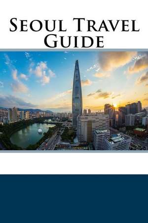 Seoul Travel Guide de Jack Harris